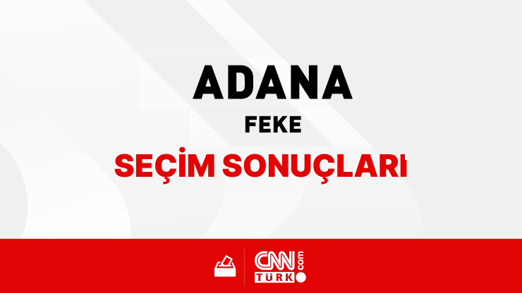 Adana Feke Seçim Sonuçları 2024 - Adana Feke Kim Kazandı