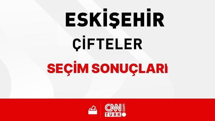 Eskişehir Çifteler Seçim Sonuçları 2024 - Eskişehir Çifteler Kim Kazandı