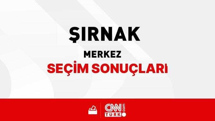 Şırnak Merkez Seçim Sonuçları 2024 - Şırnak Merkez Kim Kazandı