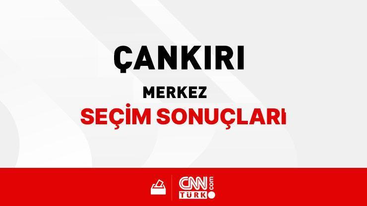 Çankırı Merkez Seçim Sonuçları 2024 - Çankırı Merkez Kim Kazandı