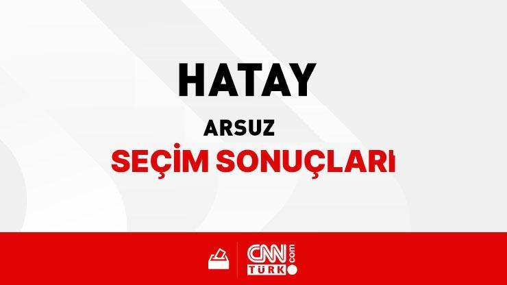 Hatay Arsuz Seçim Sonuçları 2024 - Hatay Arsuz Kim Kazandı
