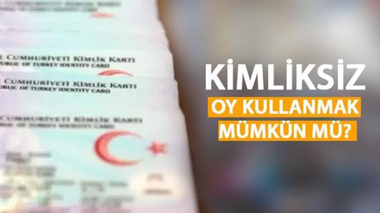 KİMLİKSİZ OY KULLANILINIR MI Ehliyetle, pasaportla oy kullanılabilir mi