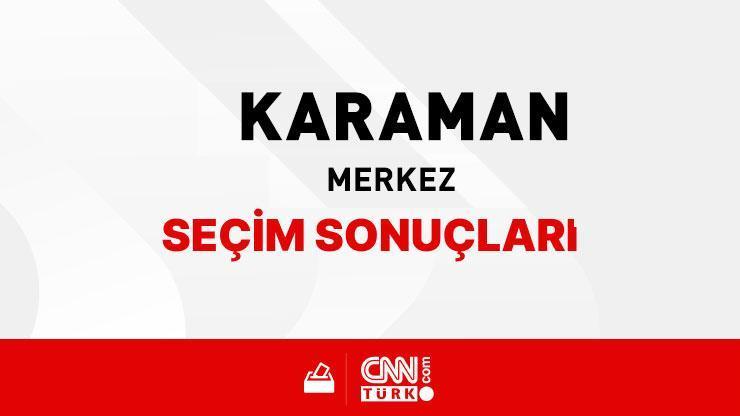Karaman Merkez Seçim Sonuçları 2024 - Karaman Merkez Kim Kazandı