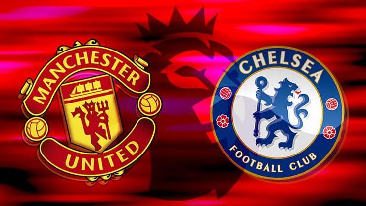Chelsea - Manchester United maçı ne zaman, saat kaçta, hangi kanalda