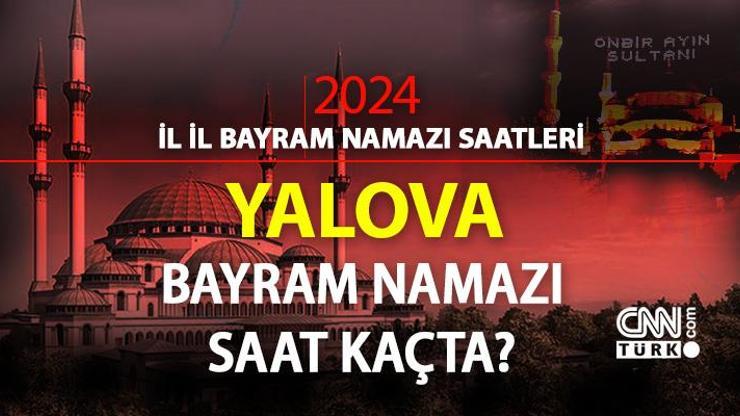 Yalova bayram namazı ne zaman, saat kaçta Yalova bayram namazı saati 2024