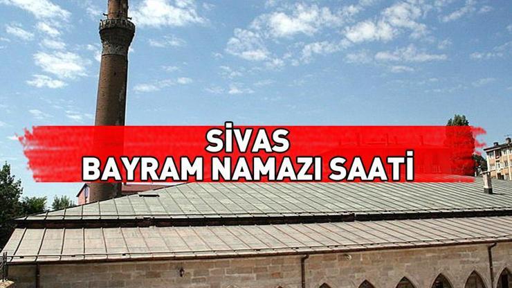 Sivas bayram namazı saati 2024: Sivas bayram namazı ne zaman, saat kaçta