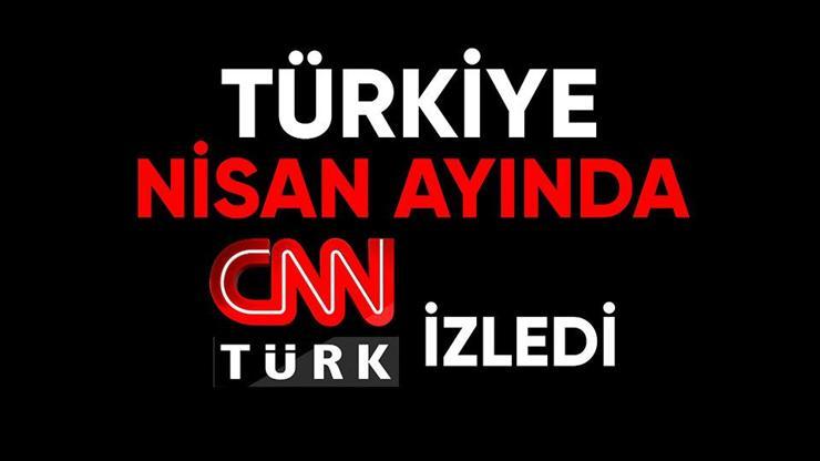 Türkiye nisan ayında da CNN TÜRK izledi