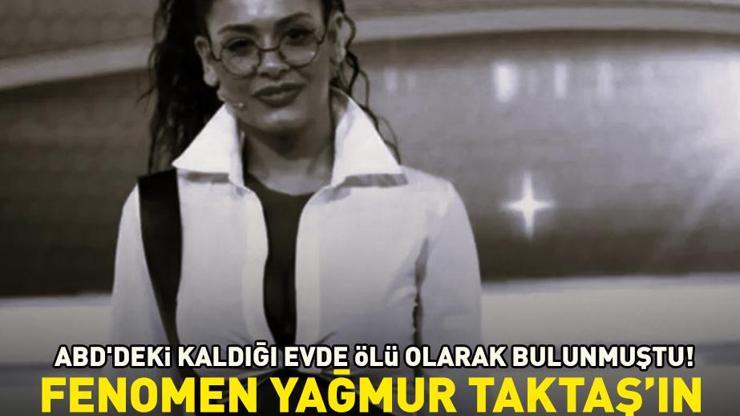 ABDde ölü olarak bulunmuştu İşte Benim Stilim yarışmacısı Yağmur Taktaşın mezarı açılacak