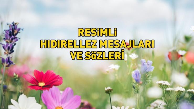 RESİMLİ HIDIRELLEZ MESAJLARI 2024 Anne, baba, eş ve sevgili için WhatsApp, Instagram ile Facebooktan gönderebileceğiniz Hıdırellez mesajları