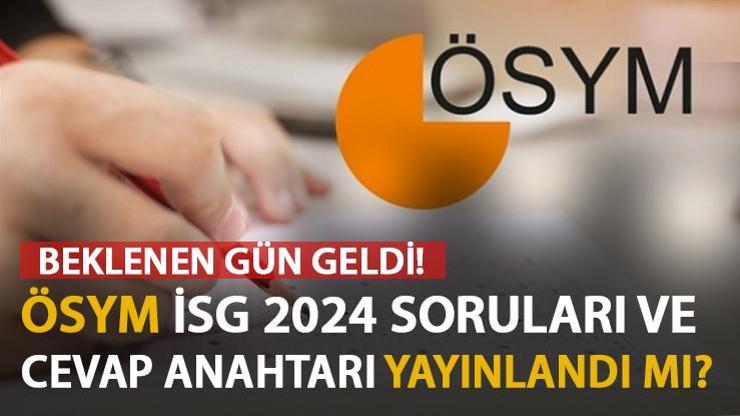 ÖSYM İSG 2024 soruları ve cevapları İSG soruları ve cevap anahtarı yayınlandı mı