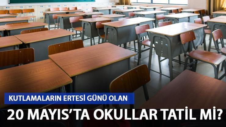 20 Mayıs 2024 Pazartesi günü okullar tatil mi Yarın okul var mı, yok mu