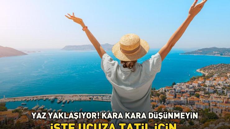 Yaz tatili nasıl ucuza getirilir Kara kara düşünmeyin, ekonomik tatil için ipuçları burada