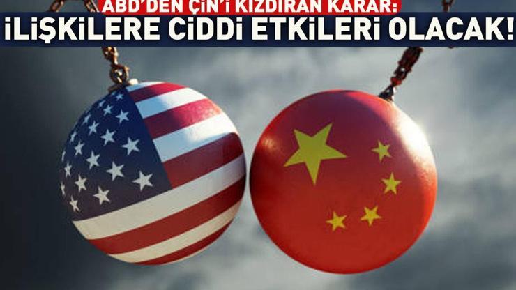 ABDden Çini kızdıran karar İlişkilere ciddi etkileri olacak