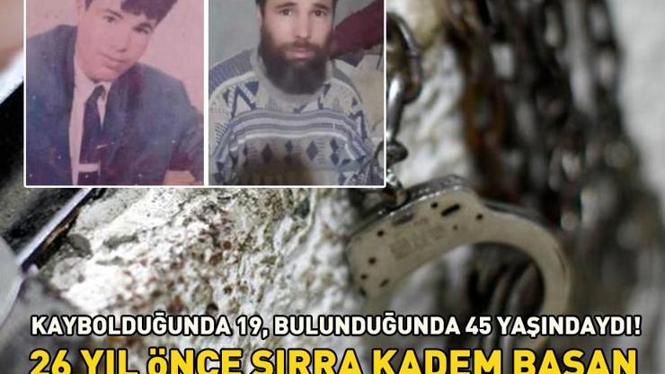 Kaybolduğunda 19, bulunduğunda 45 yaşındaydı 26 yıl önce sırra kadem basan adam bakın nereden çıktı