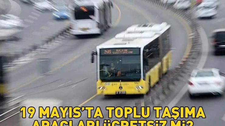 19 Mayıs toplu taşıma ücretsiz mi Bugün İETT otobüsü, Marmaray, metro, metrobüs bedava mı Atatürkü Anma Gençlik ve Spor Bayramı coşkusu