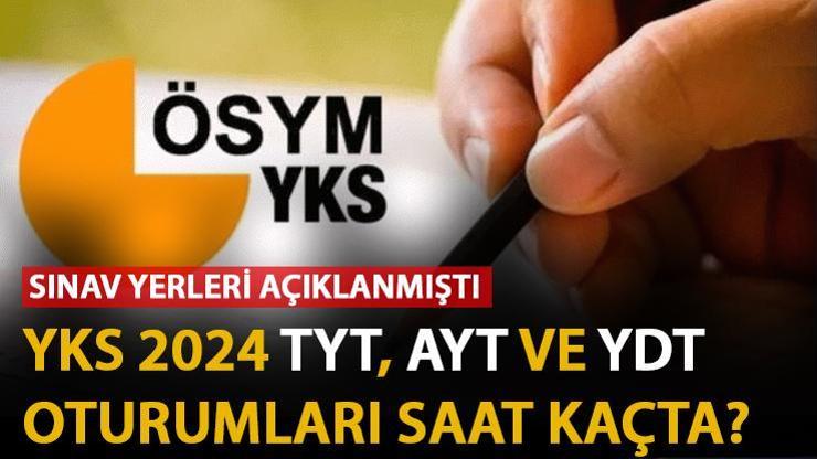 YKS 2024 sınavı ne zaman, hangi gün TYT, AYT ve YDT saat kaçta Sınav yerleri açıklanmıştı