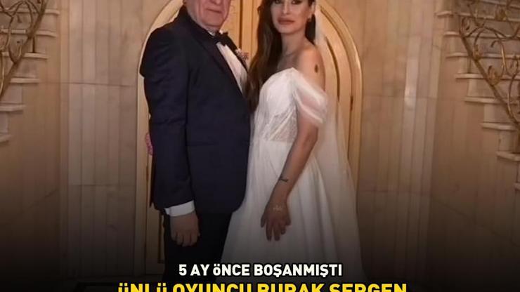 5 ay önce boşanmıştı 63 yaşındaki ünlü oyuncu Burak Sergen dördüncü kez evlendi