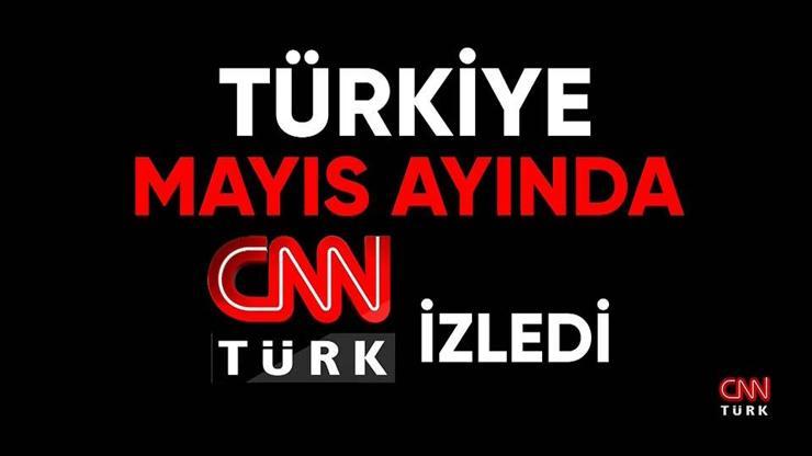 Türkiye mayıs ayında da CNN TÜRK izledi
