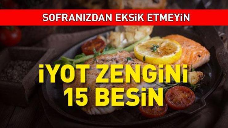 İyot deposu 15 besin Vücutta eksikliği ödem, guatr, saç dökülmesi ve kalp hastalıklarına yol açıyor