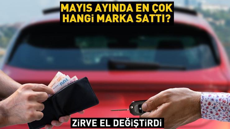 Mayıs ayında en çok hangi marka sattı Zirvenin adı değişti