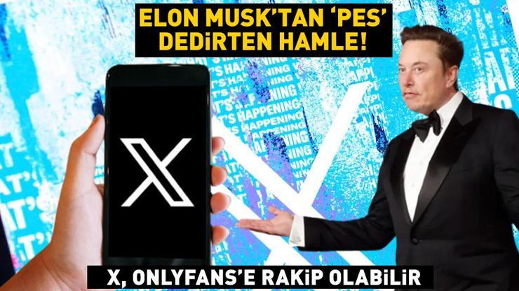 Sosyal medya bunu konuşuyor Elon Musktan pes dedirten hamle X, OnlyFanse rakip olabilir