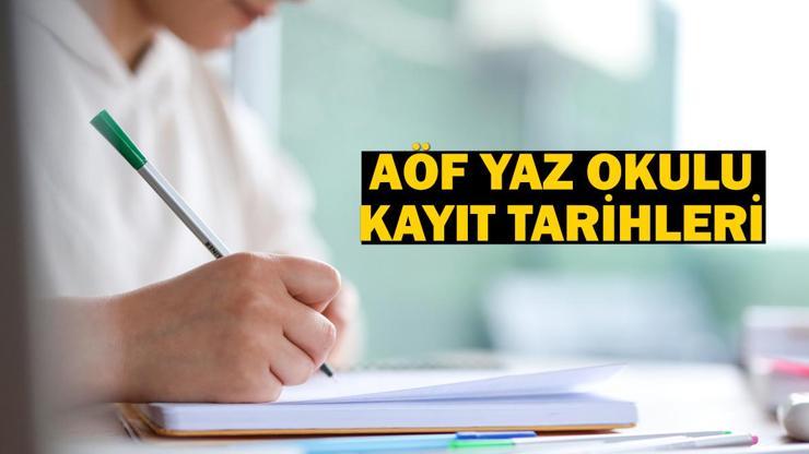 AÖF yaz okulu kayıt tarihleri ve ücreti 2024... AÖF yaz okulu kayıtları ne zaman başlayacak