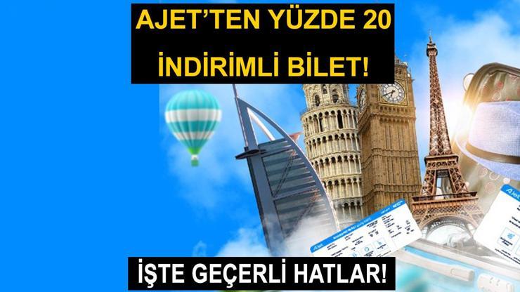 Son gün AJET yüzde 20 indirimli uçak bilet kampanyası Yurt dışı uçuşlarda yüzde 20 indirim