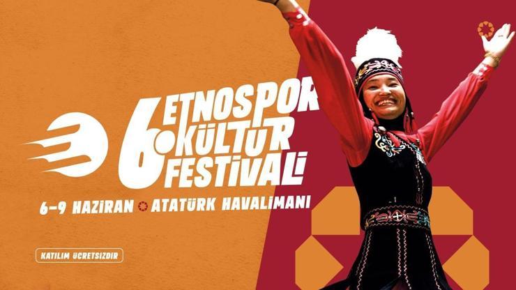 6. Etnospor Kültür Festivali yarın başlıyor Katılım ücretsiz...