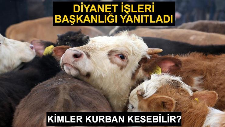 Kimler Kurban Kesmekle Yükümlüdür? Diyanete Göre Kimler Kurban ...