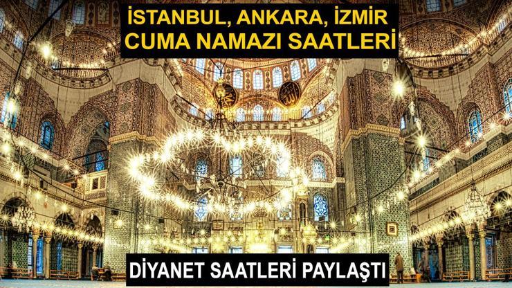 CUMA NAMAZI SAATİ 14 Haziran 2024 İstanbul, Ankara, İzmir cuma namazı vakti saat kaçta