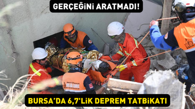 Gerçeğini aratmadı Bursada 6,7lik deprem tatbikatı