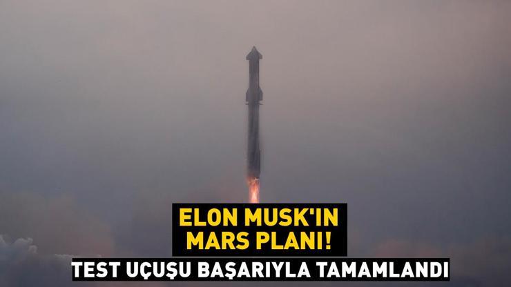 Elon Muskın Mars planı Test uçuşu başarıyla tamamlandı
