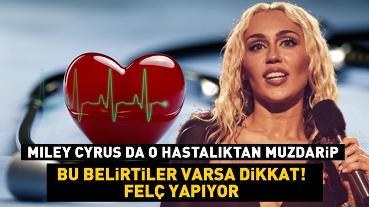 Miley Cyrus da o hastalıktan muzdarip Bu belirtiler varsa dikkat Felç yapıyor