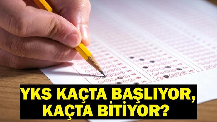 YKS 1.oturum saatleri 2024: YKS kaçta başlıyor, kaçta bitiyor