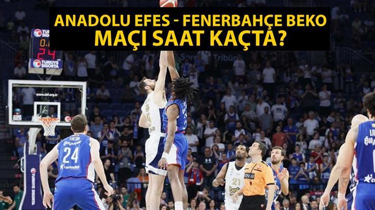 Anadolu Efes - Fenerbahçe Beko maçı ne zaman, saat kaçta, hangi kanalda Finalde ikinci maç