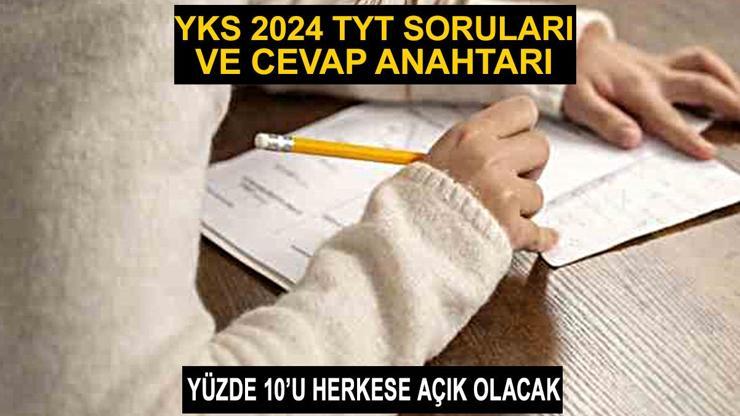 YKS 2024 TYT soruları ve cevapları yayınlandı mı TYT soruları ne zaman yayınlanacak