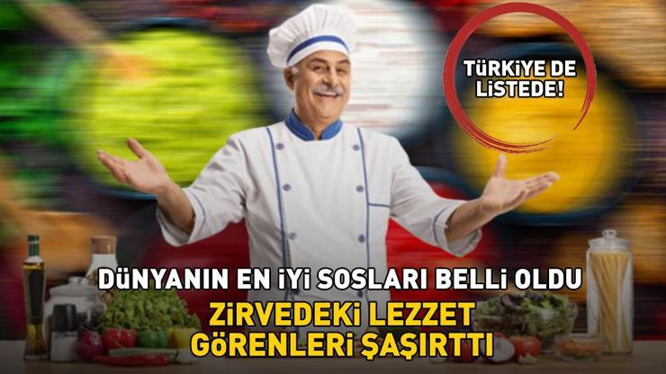 Dünyanın en iyi sosları belli oldu Türkiyeden 3 lezzet listede bakın kaçıncı sırada yer aldı