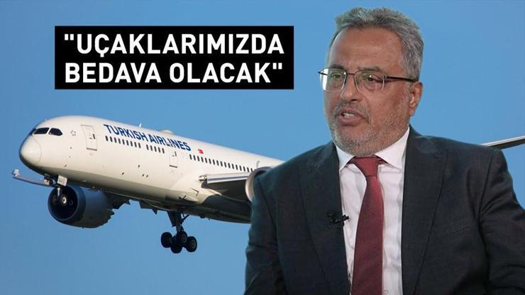 THY Yönetim Kurulu Başkanı açıkladı: 2 yıl içerisinde tüm uçaklarımızda bedava olacak