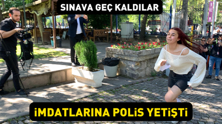 Dakikalarla yarıştılar AYTye geç kalan öğrencileri sınava polis yetiştirdi