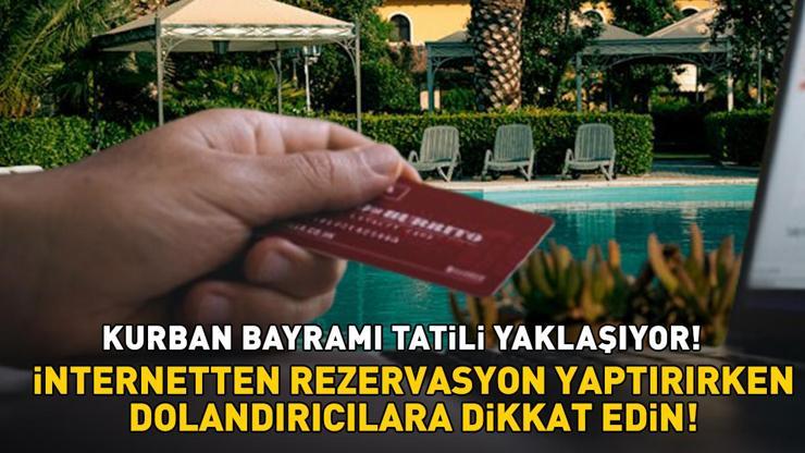 9 günlük Kurban Bayramı tatili yaklaşıyor Hala yer ayırtmayanlar buraya İnternetten rezervasyon yaparken dikkat