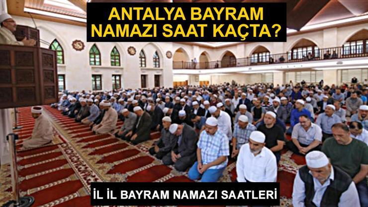 Antalya  bayram namazı saat kaçta Antalya  2024 Kurban Bayramı namazı vakti, saati Diyanet