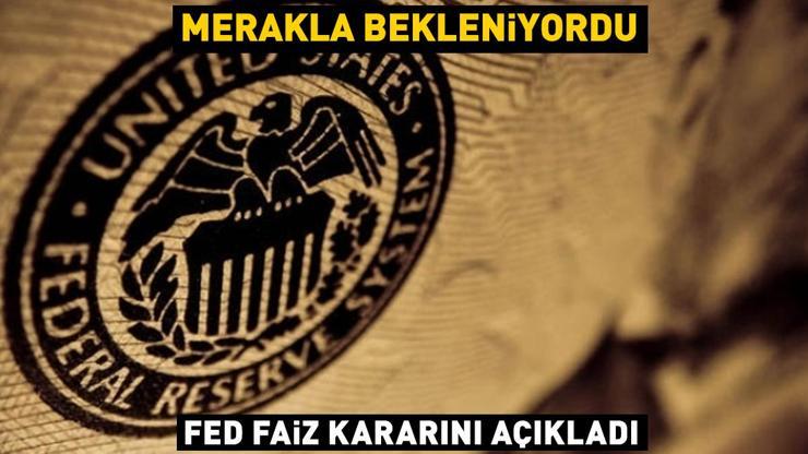 Son dakika: FED faiz kararını açıkladı