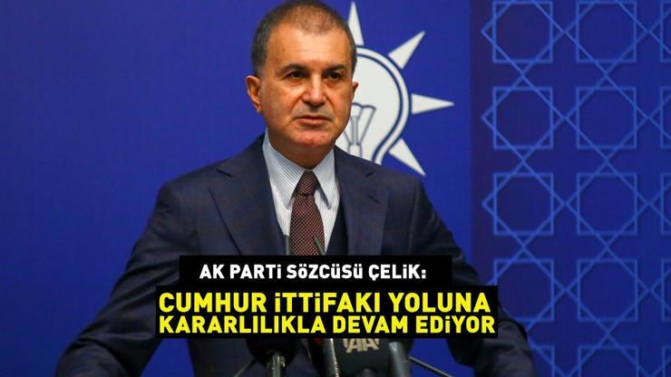 Son dakika AK Parti Sözcüsü Çelik: Cumhur İttifakı yoluna devam etmektedir