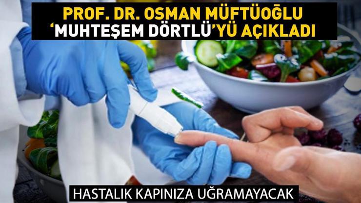 Prof. Dr. Osman Müftüoğlu Muhteşem Dörtlüyü açıkladı Hastalık kapınıza uğramayacak... Tansiyon, şeker, karaciğer yağlanması, safra kesesi taşları... İşte çaresi