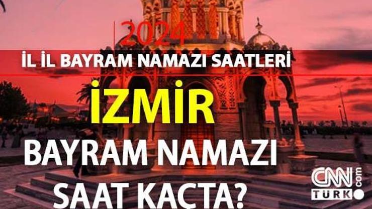 İzmir bayram namazı saat kaçta İzmir 2024 Kurban Bayramı namazı vakti, saati Diyanet