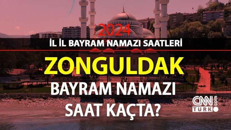 Zonguldak bayram namazı saat kaçta Zonguldak 2024 Kurban Bayramı namazı vakti, saati Diyanet