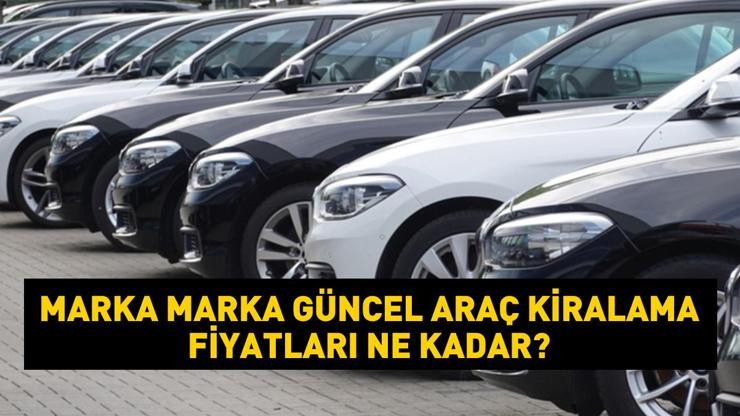 Marka marka güncel araç kiralama fiyatları ne kadar