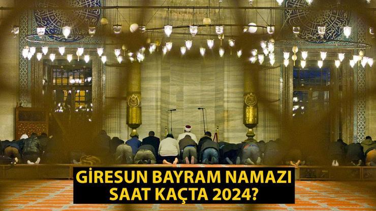 Giresun bayram namazı saat kaçta 2024 Giresun Kurban Bayramı namazı vakti...