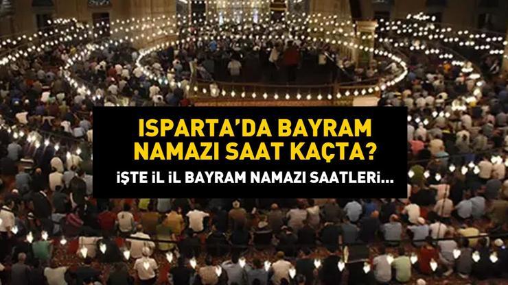 Isparta bayram namazı saat kaçta Isparta 2024 Kurban Bayramı namazı vakti, saati Diyanet