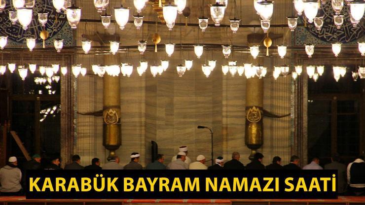 Karabük bayram namazı saat kaçta 2024 Karabük Kurban Bayramı namazı vakti...